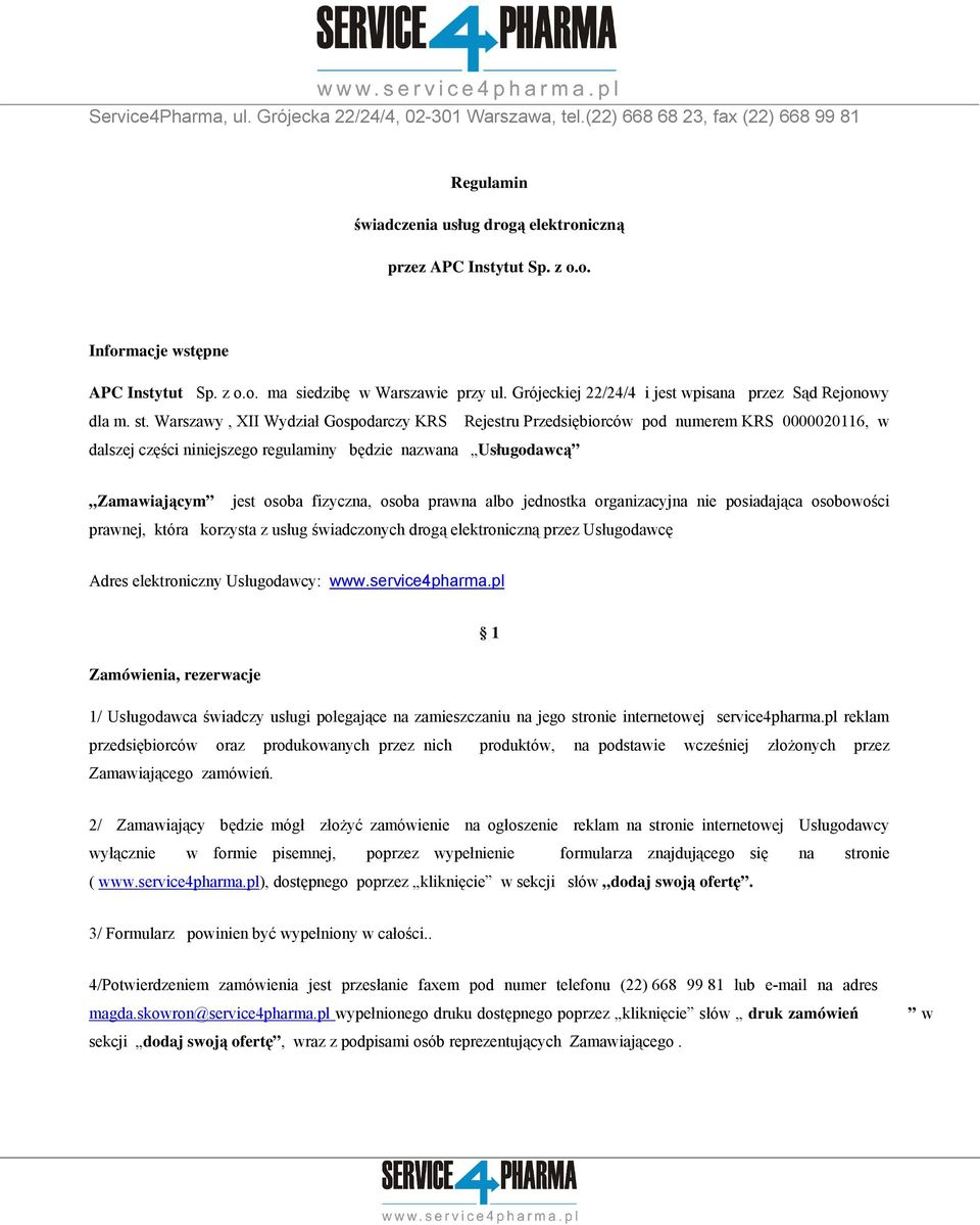 Warszawy, XII Wydział Gospodarczy KRS Rejestru Przedsiębiorców pod numerem KRS 0000020116, w dalszej części niniejszego regulaminy będzie nazwana Usługodawcą Zamawiającym jest osoba fizyczna, osoba