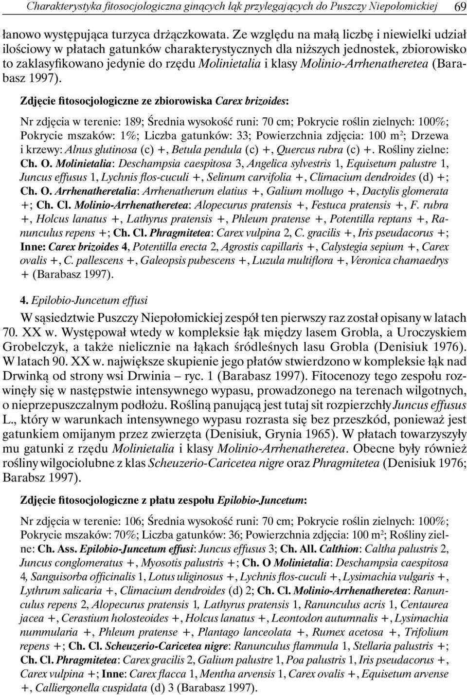 Molinio-Arrhenatheretea (Barabasz 1997).