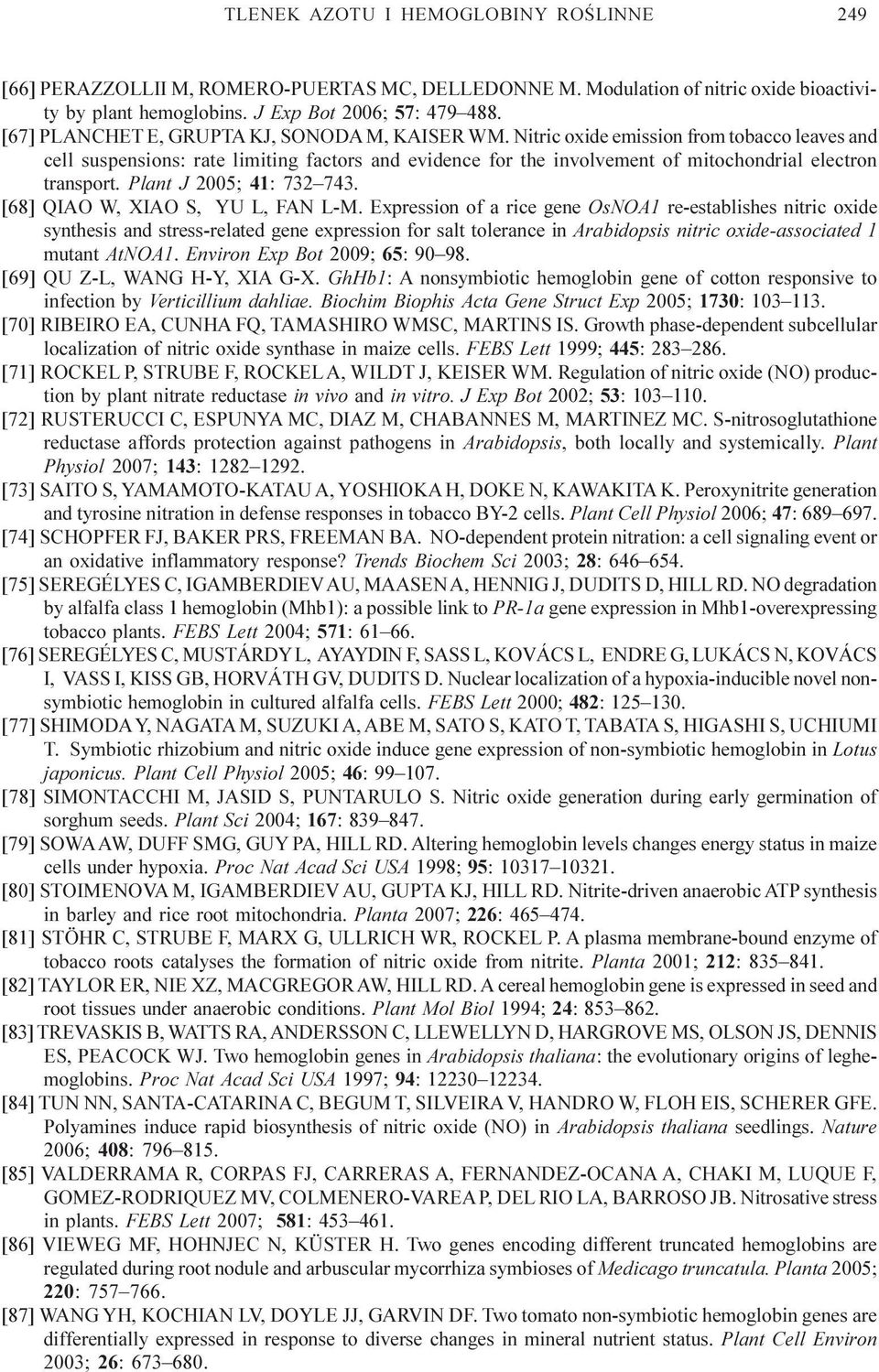 Nitric oxide emission from tobacco leaves and cell suspensions: rate limiting factors and evidence for the involvement of mitochondrial electron transport. Plant J 2005; 41: 732743.