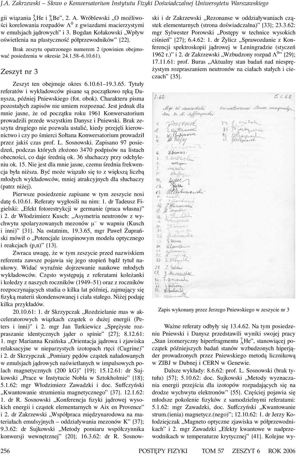 Brak zeszytu opatrzonego numerem 2 (powinien obejmować posiedzenia w okresie 24.1.58 6.10.61). Zeszyt nr 3 Zeszyt ten obejmuje okres 6.10.61 19.3.65.