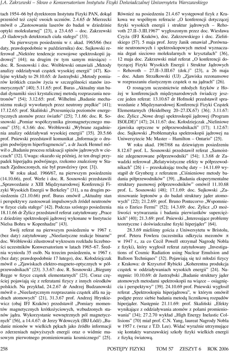 Zakrzewski O śladowych detektorach ciała stałego {33}. Na pierwszym posiedzeniu w r. akad. 1965/66 (bez daty, prawdopodobnie w październiku) doc.