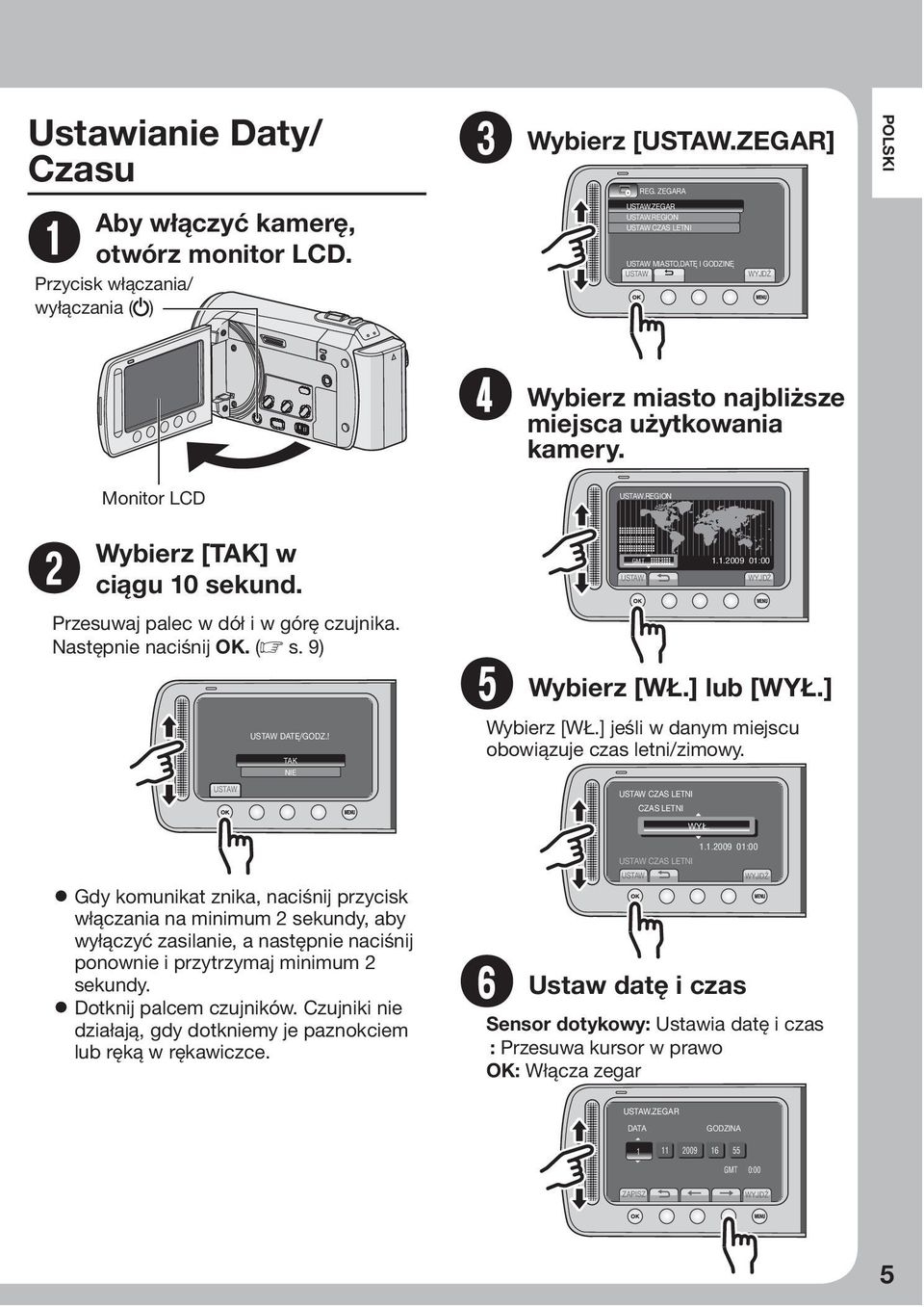 ] Wybierz [WŁ.] jeśli w danym miejscu obowiązuje czas letni/zimowy. CZAS LETNI CZAS LETNI WYŁ.