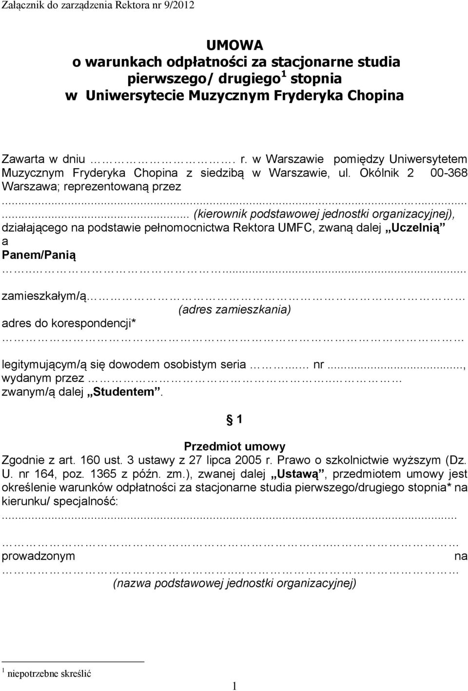 ..... (kierownik podstawowej jednostki organizacyjnej), działającego na podstawie pełnomocnictwa Rektora UMFC, zwaną dalej Uczelnią a Panem/Panią.