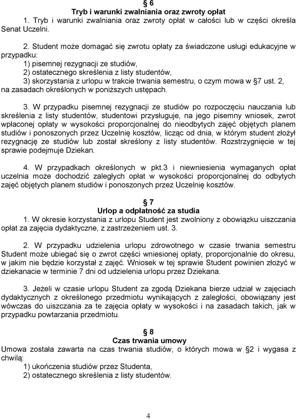 trwania semestru, o czym mowa w 7 ust. 2, na zasadach określonych w poniższych ustępach. 3.