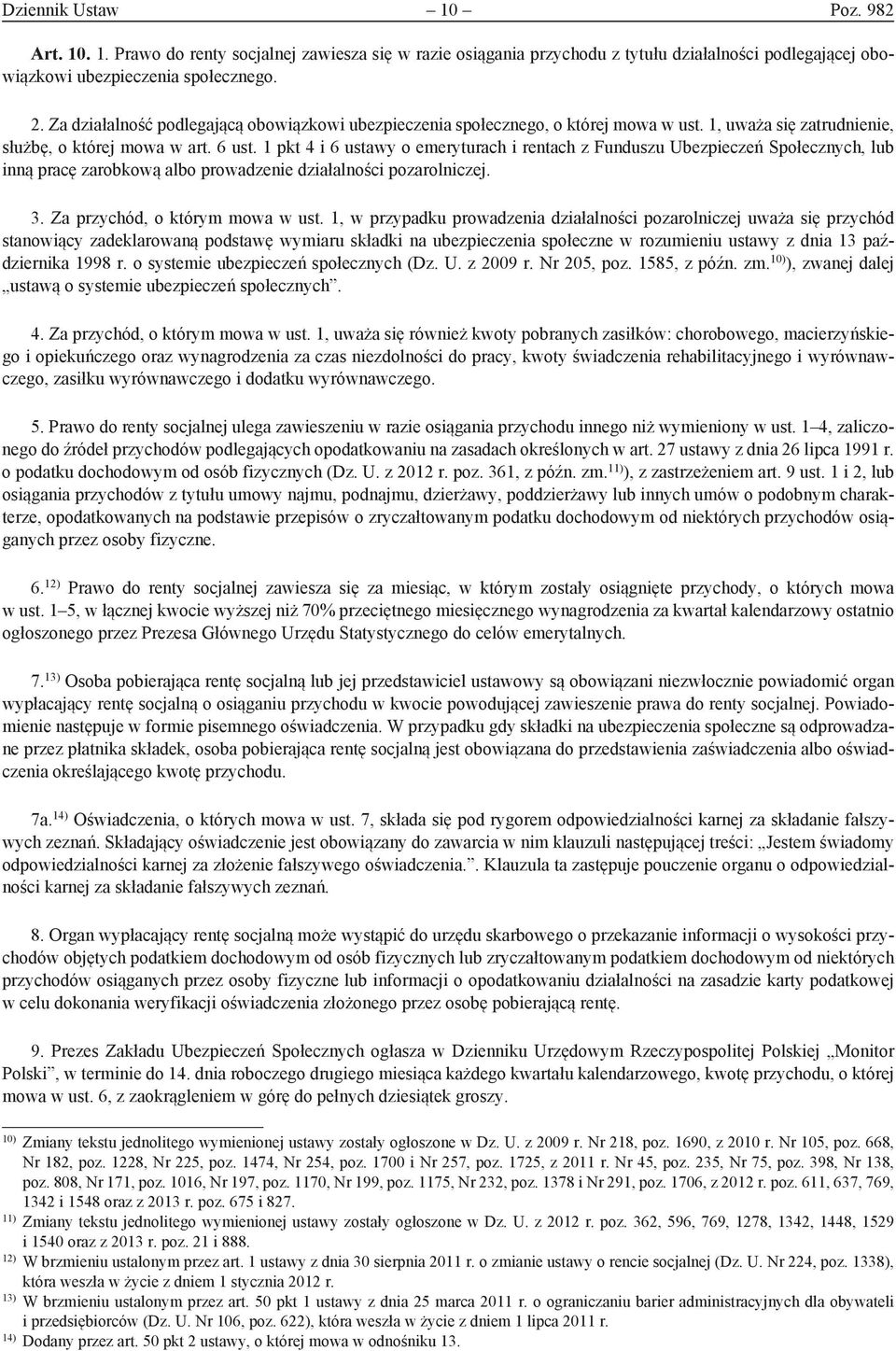 1 pkt 4 i 6 ustawy o emeryturach i rentach z Funduszu Ubezpieczeń Społecznych, lub inną pracę zarobkową albo prowadzenie działalności pozarolniczej. 3. Za przychód, o którym mowa w ust.