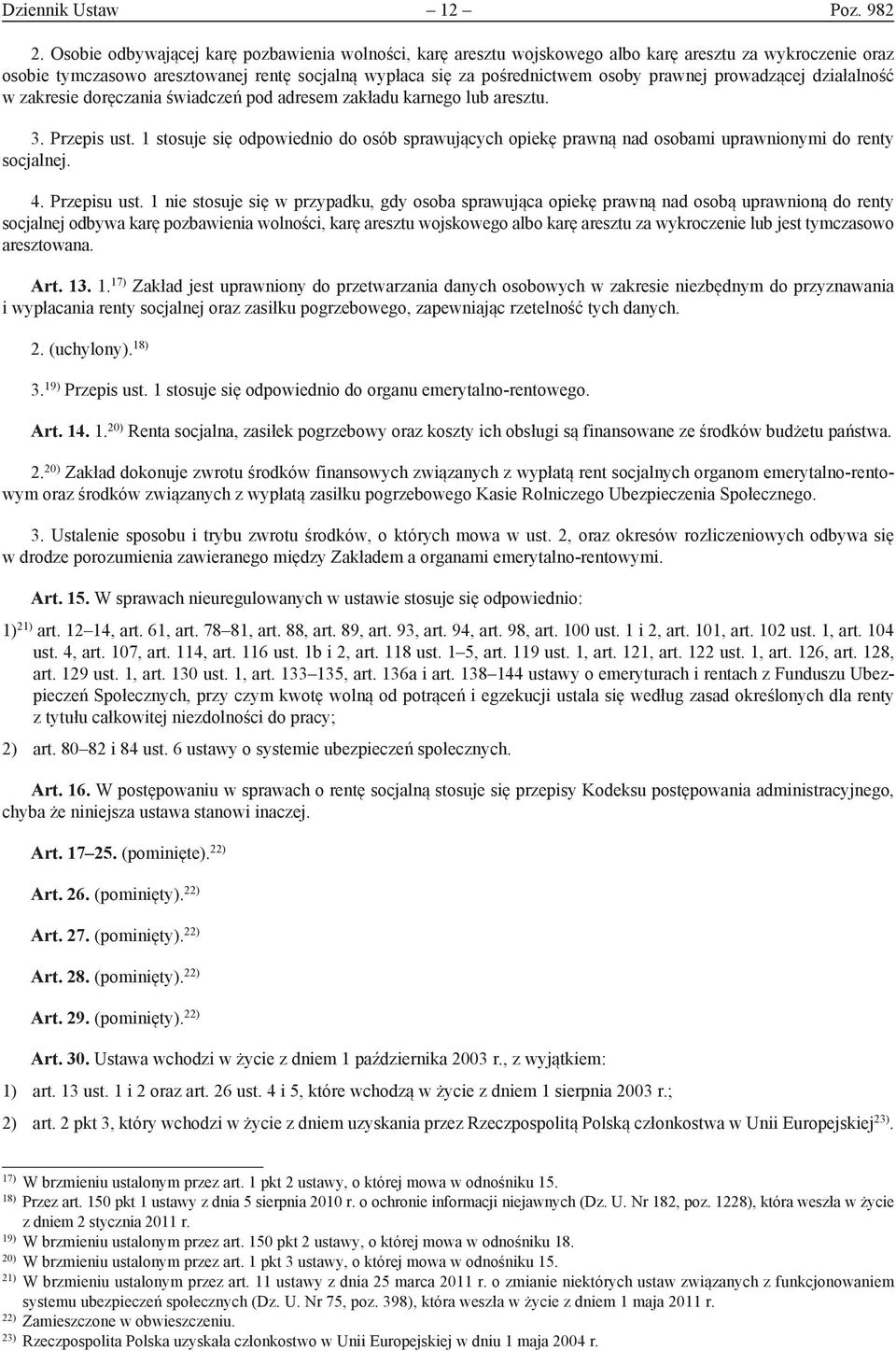 prowadzącej działalność w zakresie doręczania świadczeń pod adresem zakładu karnego lub aresztu. 3. Przepis ust.