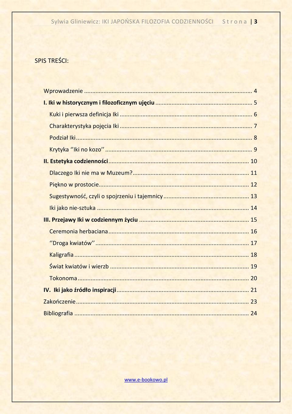 .. 10 Dlaczego Iki nie ma w Muzeum?... 11 Piękno w prostocie... 12 Sugestywność, czyli o spojrzeniu i tajemnicy... 13 Iki jako nie sztuka... 14 III.