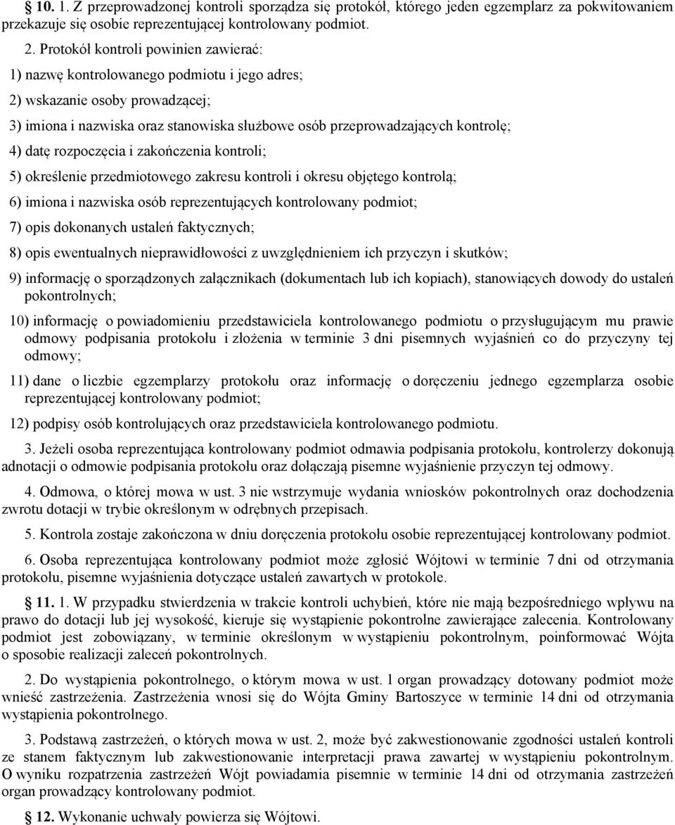 datę rozpoczęcia i zakończenia kontroli; 5) określenie przedmiotowego zakresu kontroli i okresu objętego kontrolą; 6) imiona i nazwiska osób reprezentujących kontrolowany podmiot; 7) opis dokonanych