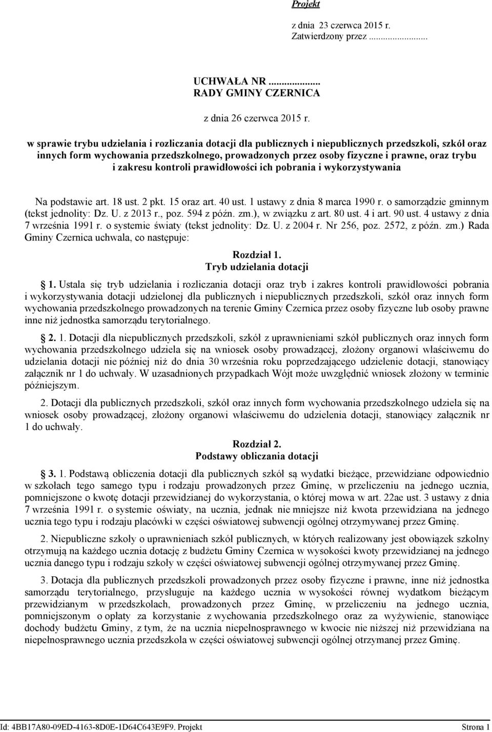 i zakresu kontroli prawidłowości ich pobrania i wykorzystywania Na podstawie art. 18 ust. 2 pkt. 15 oraz art. 40 ust. 1 ustawy z dnia 8 marca 1990 r. o samorządzie gminnym (tekst jednolity: Dz. U.