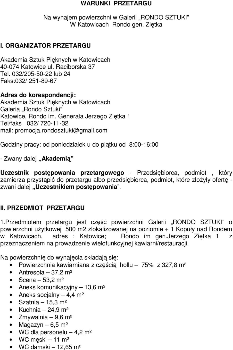 Generała Jerzego Ziętka 1 Tel/faks 032/ 720-11-32 mail: promocja.rondosztuki@gmail.