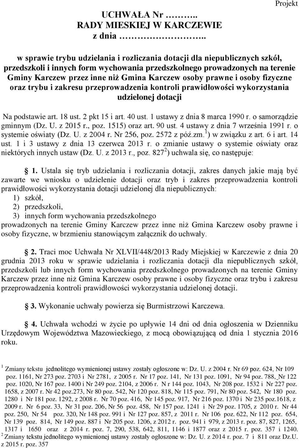 Karczew osoby prawne i osoby fizyczne oraz trybu i zakresu przeprowadzenia kontroli prawidłowości wykorzystania udzielonej dotacji Na podstawie art. 18 ust. 2 pkt 15 i art. 40 ust.