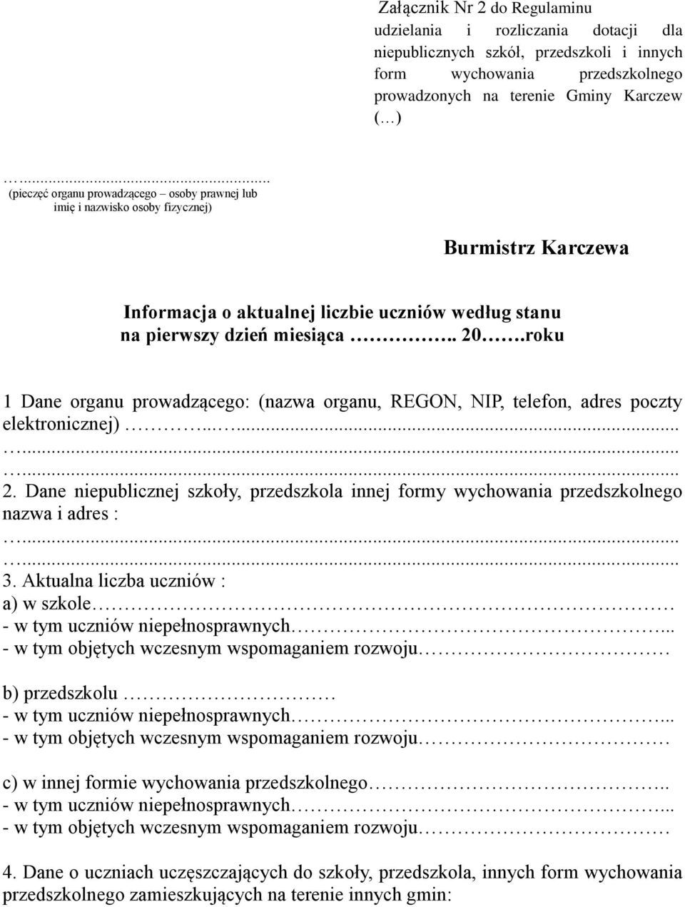 roku 1 Dane organu prowadzącego: (nazwa organu, REGON, NIP, telefon, adres poczty elektronicznej)...... 2.