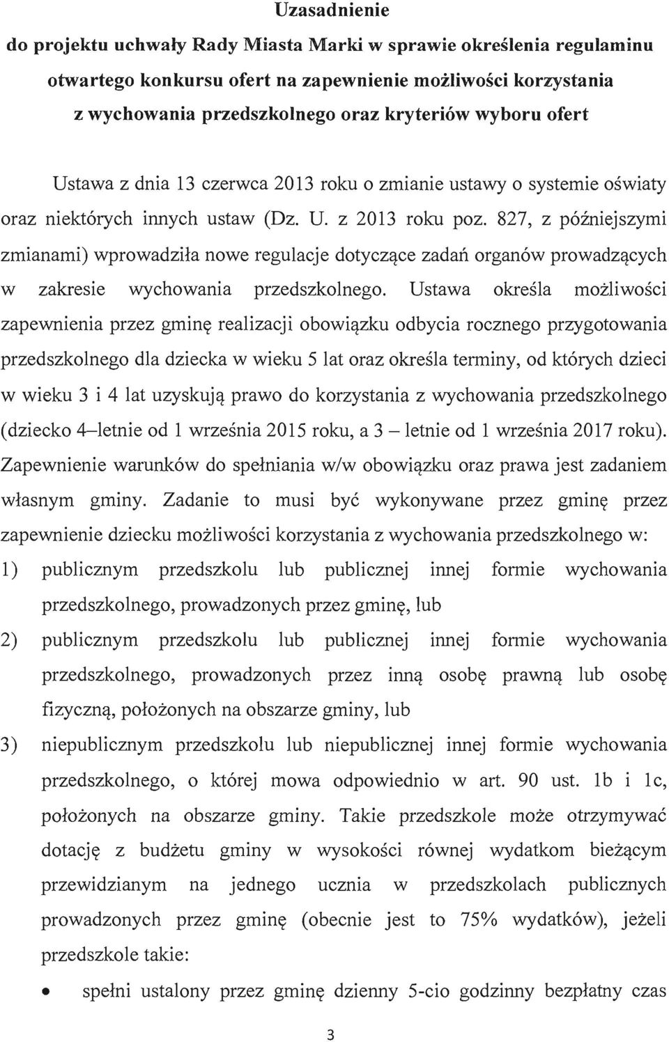 ce zadan organ6w prowadzq.cych w zakresie wychowania przedszkolnego. Ustawa okresla mozliwosci zapewnienia przez gmint( realizacji obowiq.