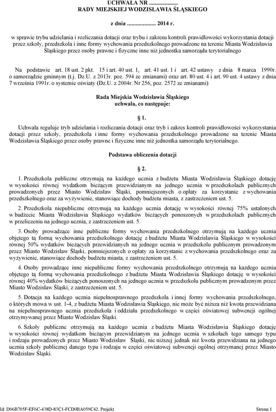 terenie Miasta Wodzisławia Śląskiego przez osoby prawne i fizyczne inne niż jednostka samorządu terytorialnego Na podstawie art. 18 ust. 2 pkt. 15 i art. 40 ust. 1, art. 41 ust. 1 i art.