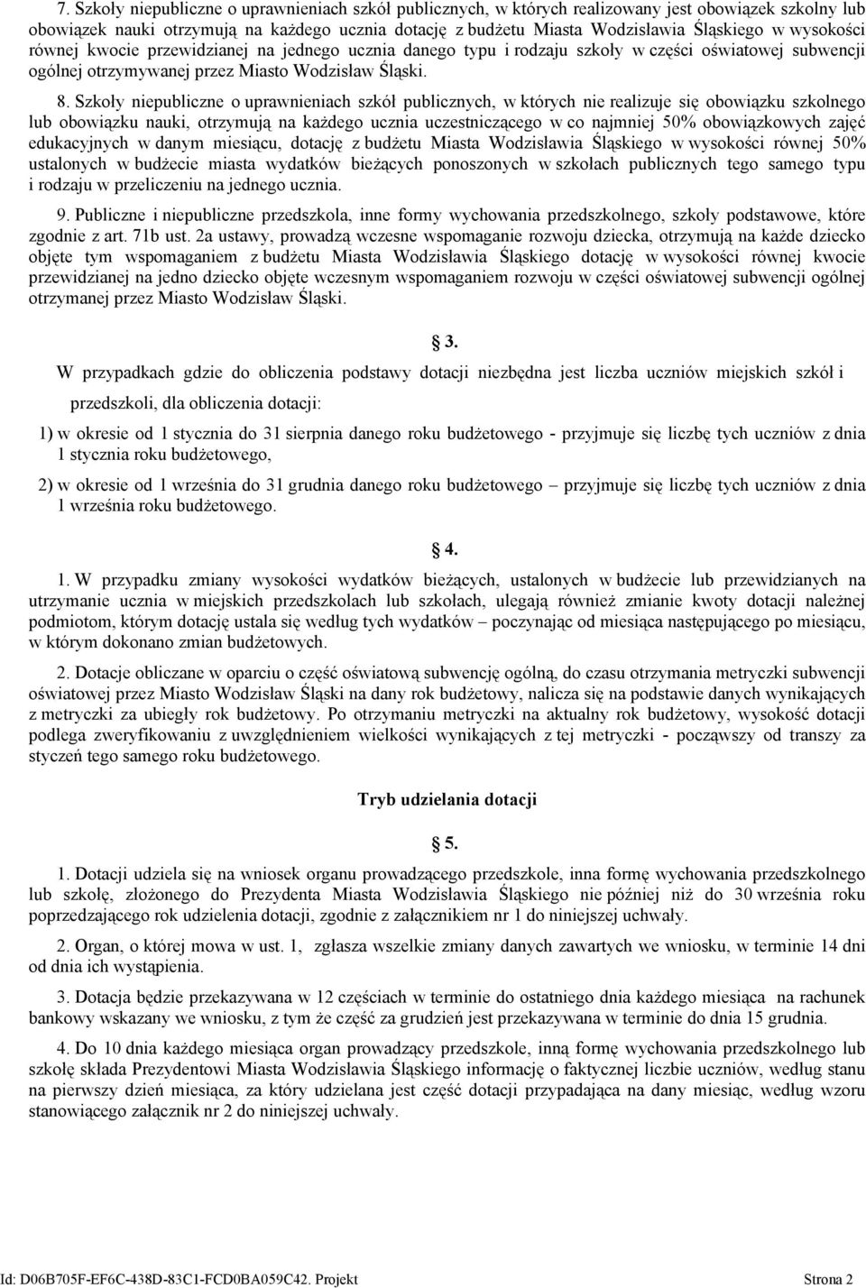 Szkoły niepubliczne o uprawnieniach szkół publicznych, w których nie realizuje się obowiązku szkolnego lub obowiązku nauki, otrzymują na każdego ucznia uczestniczącego w co najmniej 50% obowiązkowych