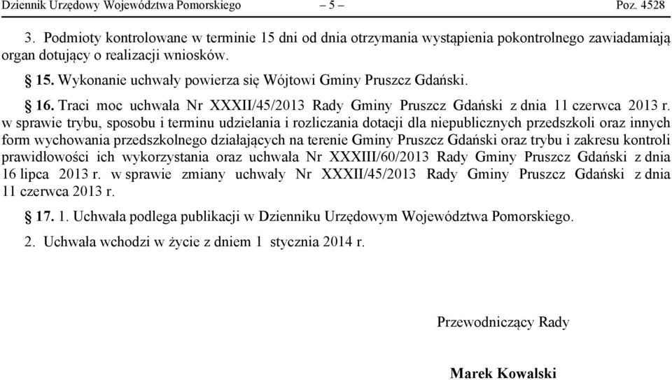 w sprawie trybu, sposobu i terminu udzielania i rozliczania dotacji dla niepublicznych przedszkoli oraz innych form wychowania przedszkolnego działających na terenie Gminy Pruszcz Gdański oraz trybu