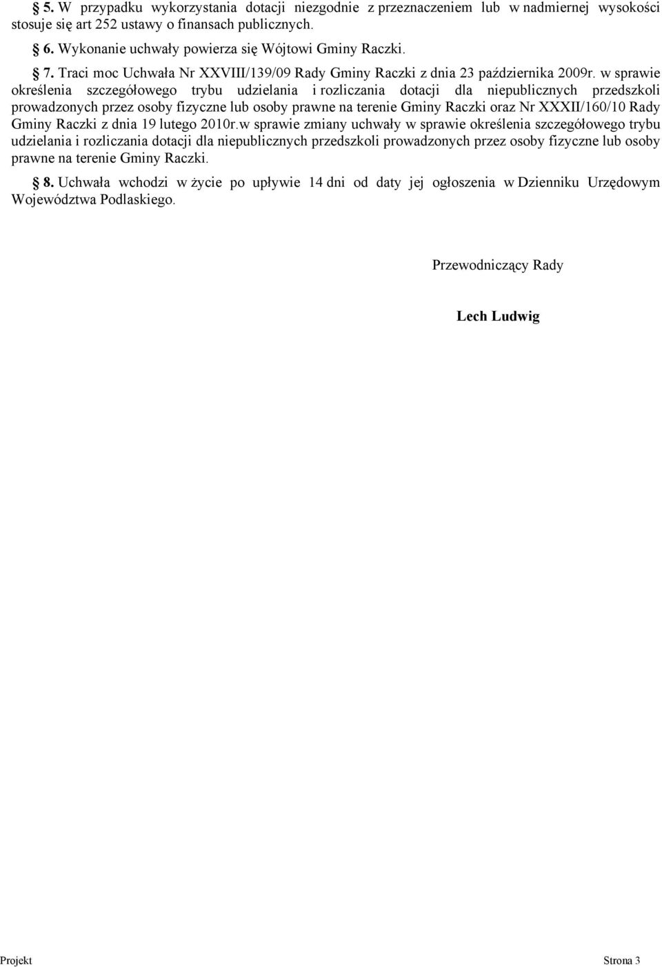 w sprawie określenia szczegółowego trybu udzielania i rozliczania dotacji dla niepublicznych przedszkoli prowadzonych przez osoby fizyczne lub osoby prawne na terenie Gminy Raczki oraz Nr