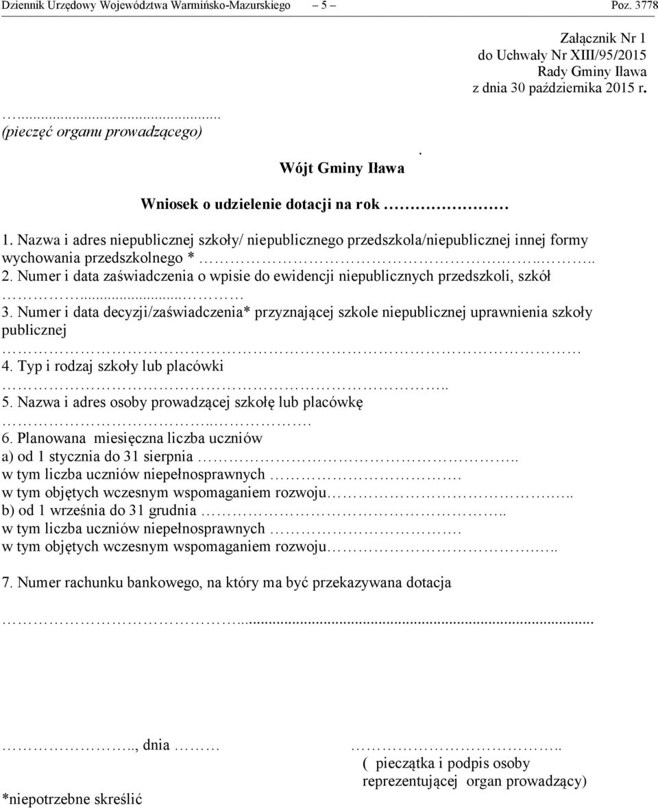 Nazwa i adres niepublicznej szkoły/ niepublicznego przedszkola/niepublicznej innej formy wychowania przedszkolnego *..... 2.