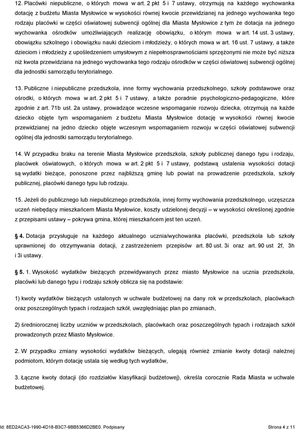 subwencji ogólnej dla Miasta Mysłowice z tym że dotacja na jednego wychowanka ośrodków umożliwiających realizację obowiązku, o którym mowa w art. 14 ust.