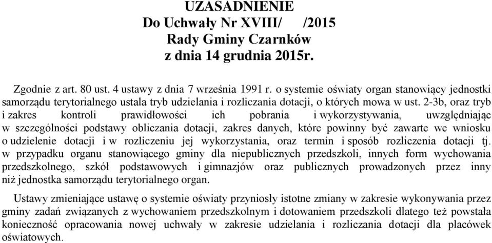 2-3b, oraz tryb i zakres kontroli prawidłowości ich pobrania i wykorzystywania, uwzględniając w szczególności podstawy obliczania dotacji, zakres danych, które powinny być zawarte we wniosku o