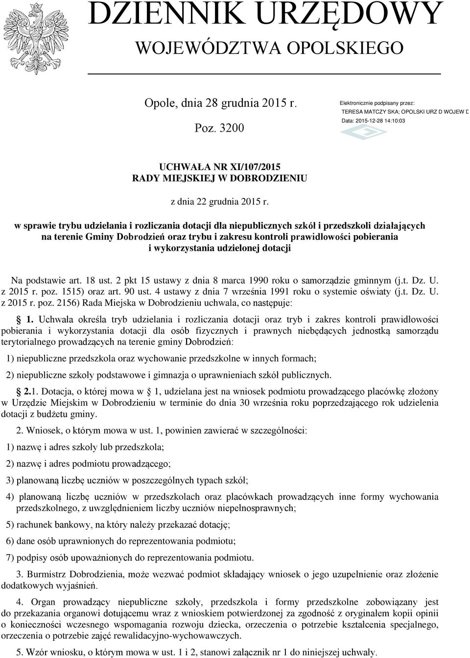 udzielonej dotacji Na podstawie art. 18 ust. 2 pkt 15 ustawy z dnia 8 marca 1990 roku o samorządzie gminnym (j.t. Dz. U. z 2015 r. poz. 1515) oraz art. 90 ust.