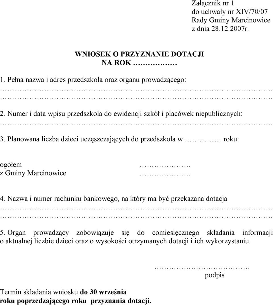 Planowana liczba dzieci uczęszczających do przedszkola w roku: ogółem z Gminy Marcinowice 4.