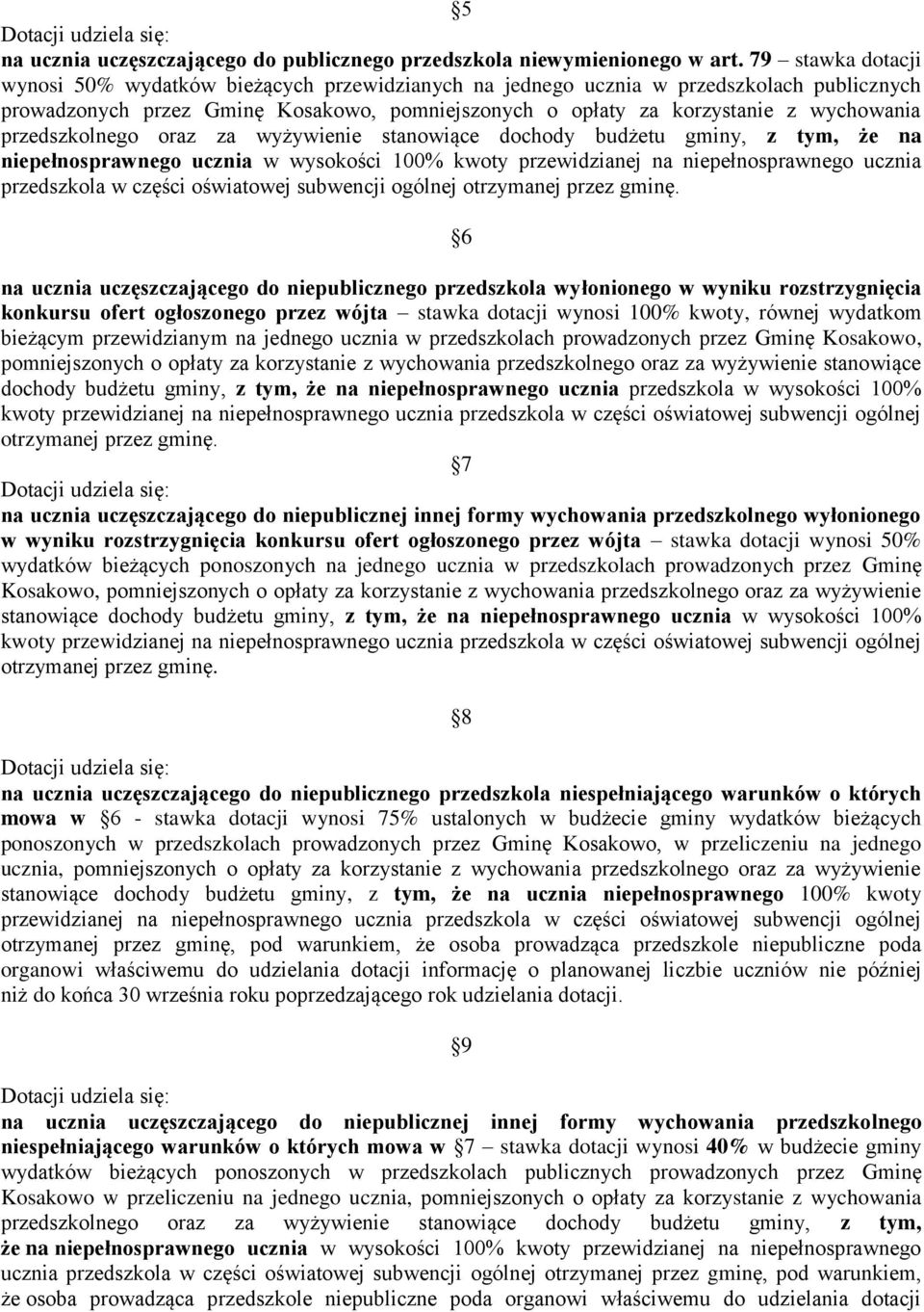 przedszkolnego oraz za wyżywienie stanowiące dochody budżetu gminy, z tym, że na niepełnosprawnego ucznia w wysokości 100% kwoty przewidzianej na niepełnosprawnego ucznia przedszkola w części