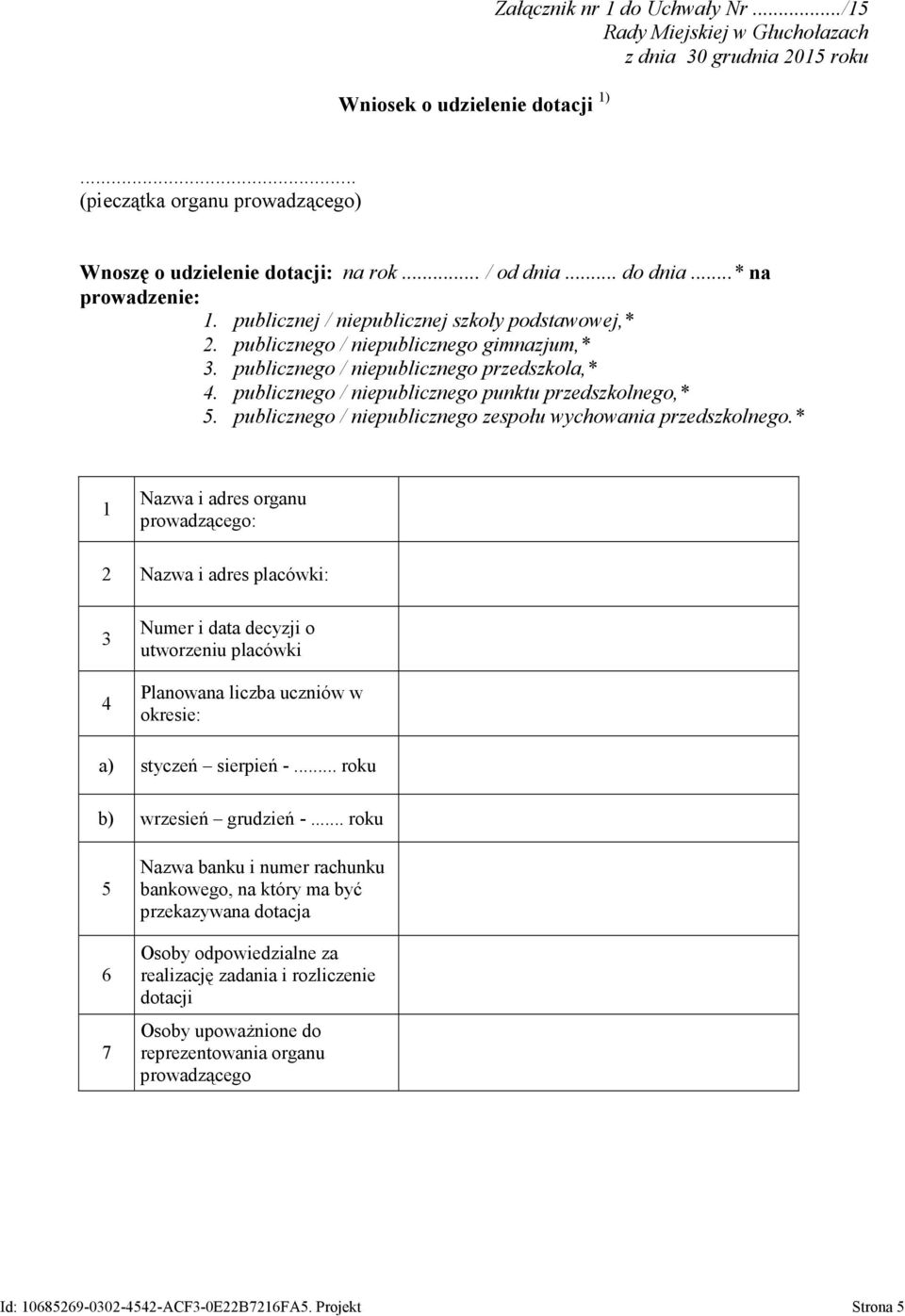 publicznego / niepublicznego punktu przedszkolnego,* 5. publicznego / niepublicznego zespołu wychowania przedszkolnego.