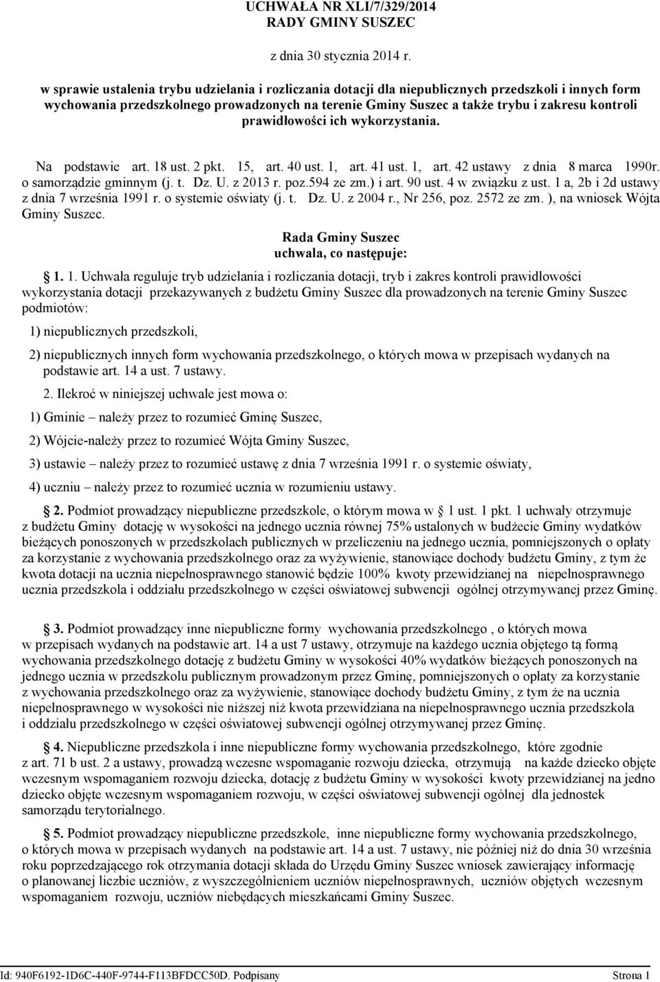 prawidłowości ich wykorzystania. Na podstawie art. 18 ust. 2 pkt. 15, art. 40 ust. 1, art. 41 ust. 1, art. 42 ustawy z dnia 8 marca 1990r. o samorządzie gminnym (j. t. Dz. U. z 2013 r. poz.594 ze zm.