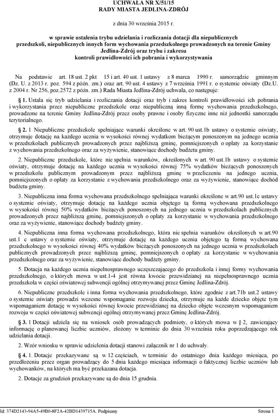 i zakresu kontroli prawidłowości ich pobrania i wykorzystywania Na podstawie art. 18 ust. 2 pkt 15 i art. 40 ust. 1 ustawy z 8 marca 1990 r. samorządzie gminnym (Dz. U. z 2013 r. poz. 594 z późn. zm.