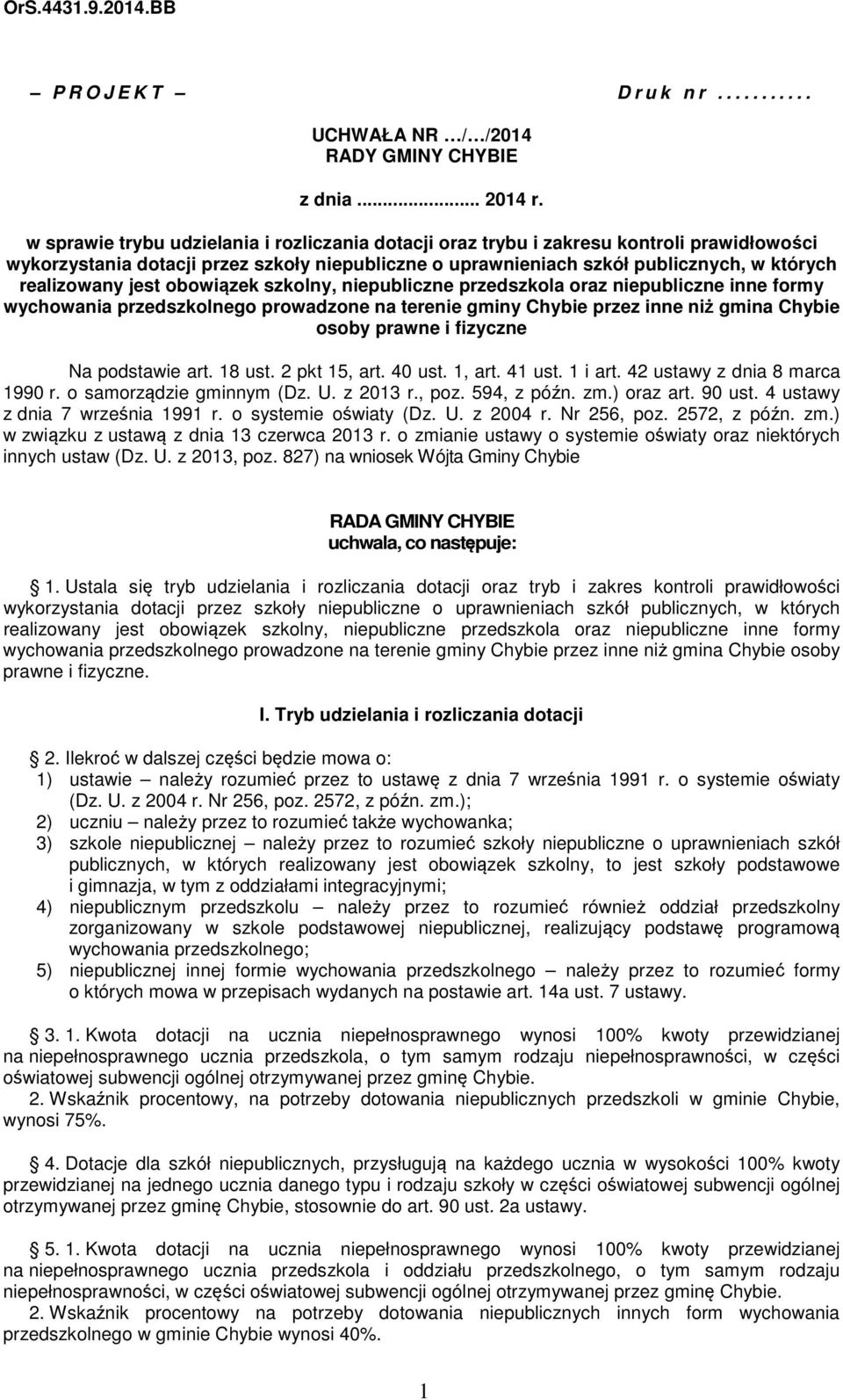 jest obowiązek szkolny, niepubliczne przedszkola oraz niepubliczne inne formy wychowania przedszkolnego prowadzone na terenie gminy Chybie przez inne niż gmina Chybie osoby prawne i fizyczne Na