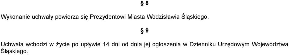 9 Uchwała wchodzi w życie po upływie 14 dni od