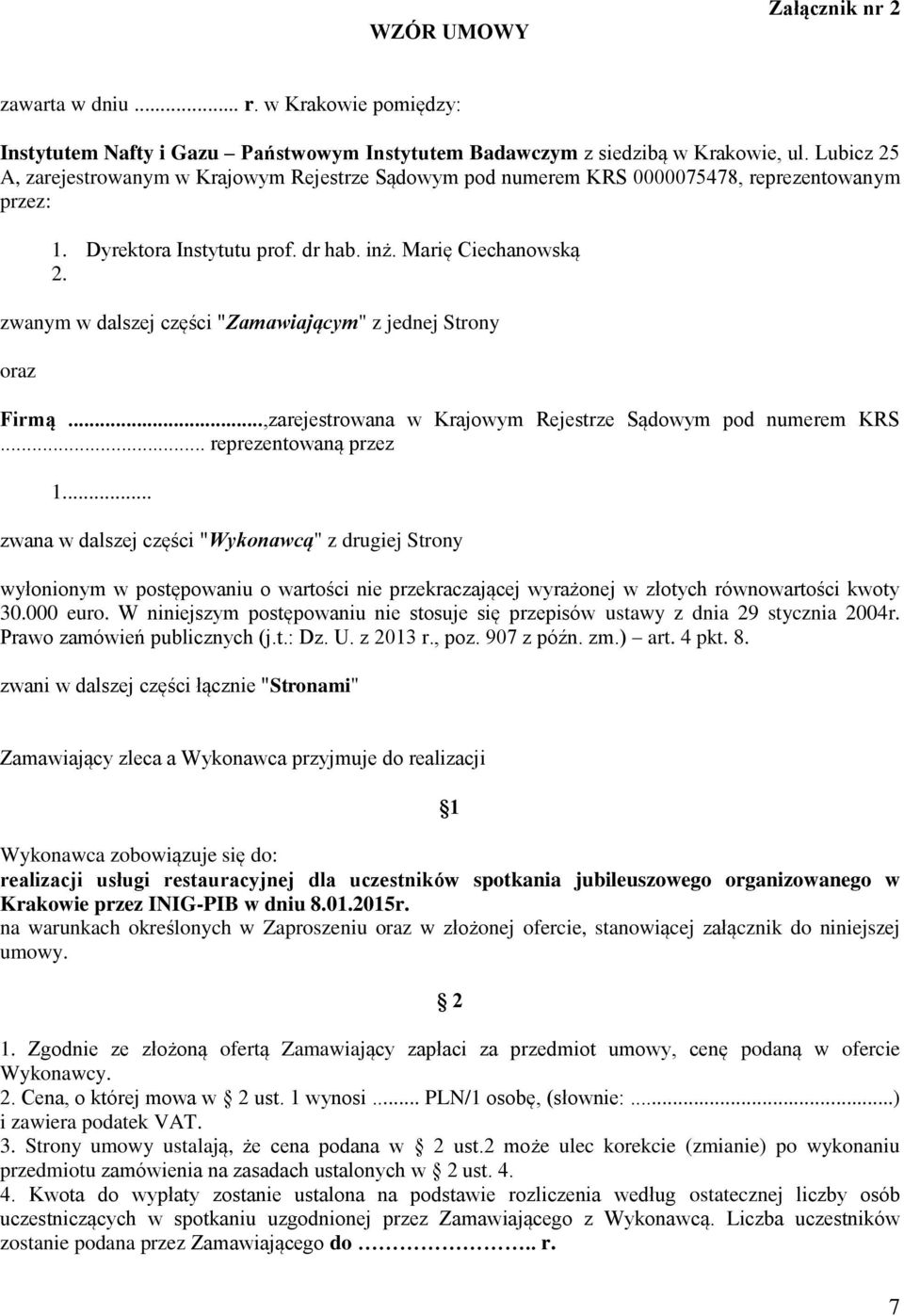 zwanym w dalszej części "Zamawiającym" z jednej Strony oraz Firmą...,zarejestrowana w Krajowym Rejestrze Sądowym pod numerem KRS... reprezentowaną przez 1.