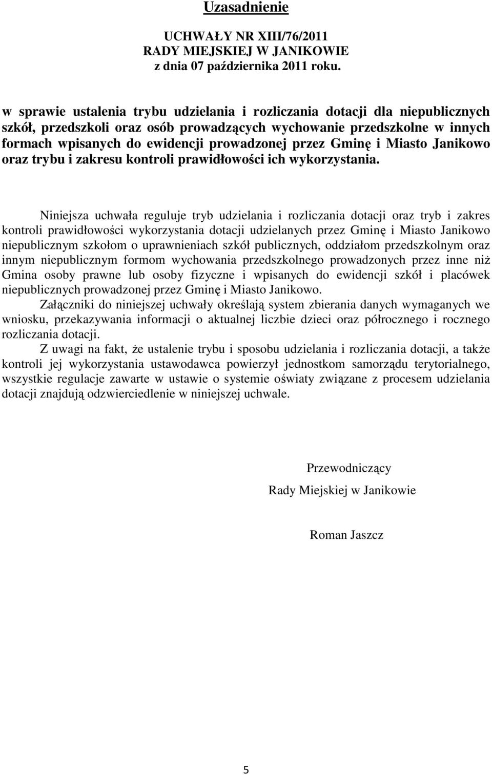 przez Gminę i Miasto Janikowo oraz trybu i zakresu kontroli prawidłowości ich wykorzystania.