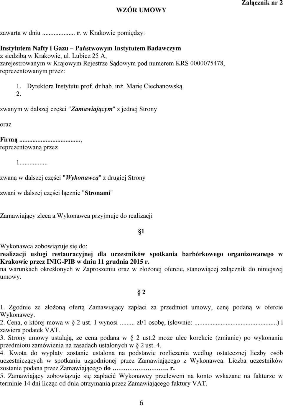 zwanym w dalszej części "Zamawiającym" z jednej Strony oraz Firmą..., reprezentowaną przez 1.