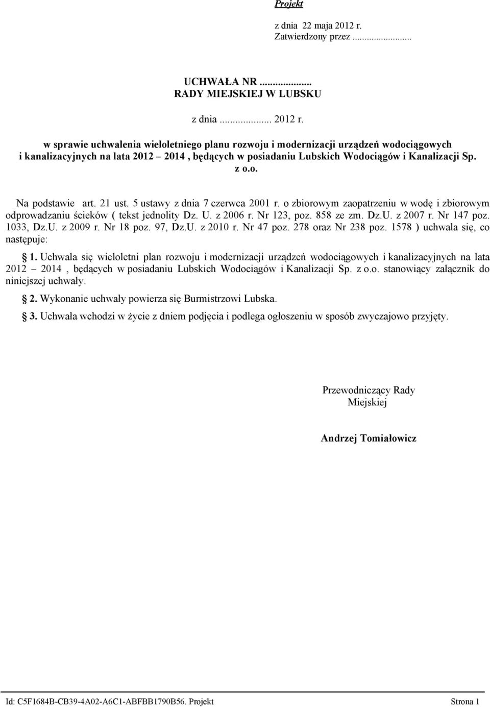 w sprawie uchwalenia wieloletniego planu rozwoju i modernizacji urządzeń wodociągowych i kanalizacyjnych na lata 2012 2014, będących w posiadaniu Lubskich Wodociągów i Kanalizacji Sp. z o.o. Na podstawie art.