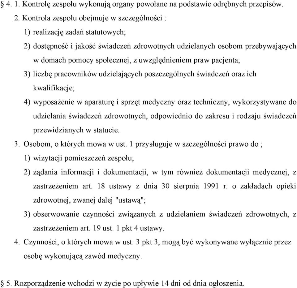 uwzględnieniem praw pacjenta; 3) liczbę pracowników udzielających poszczególnych świadczeń oraz ich kwalifikacje; 4) wyposażenie w aparaturę i sprzęt medyczny oraz techniczny, wykorzystywane do