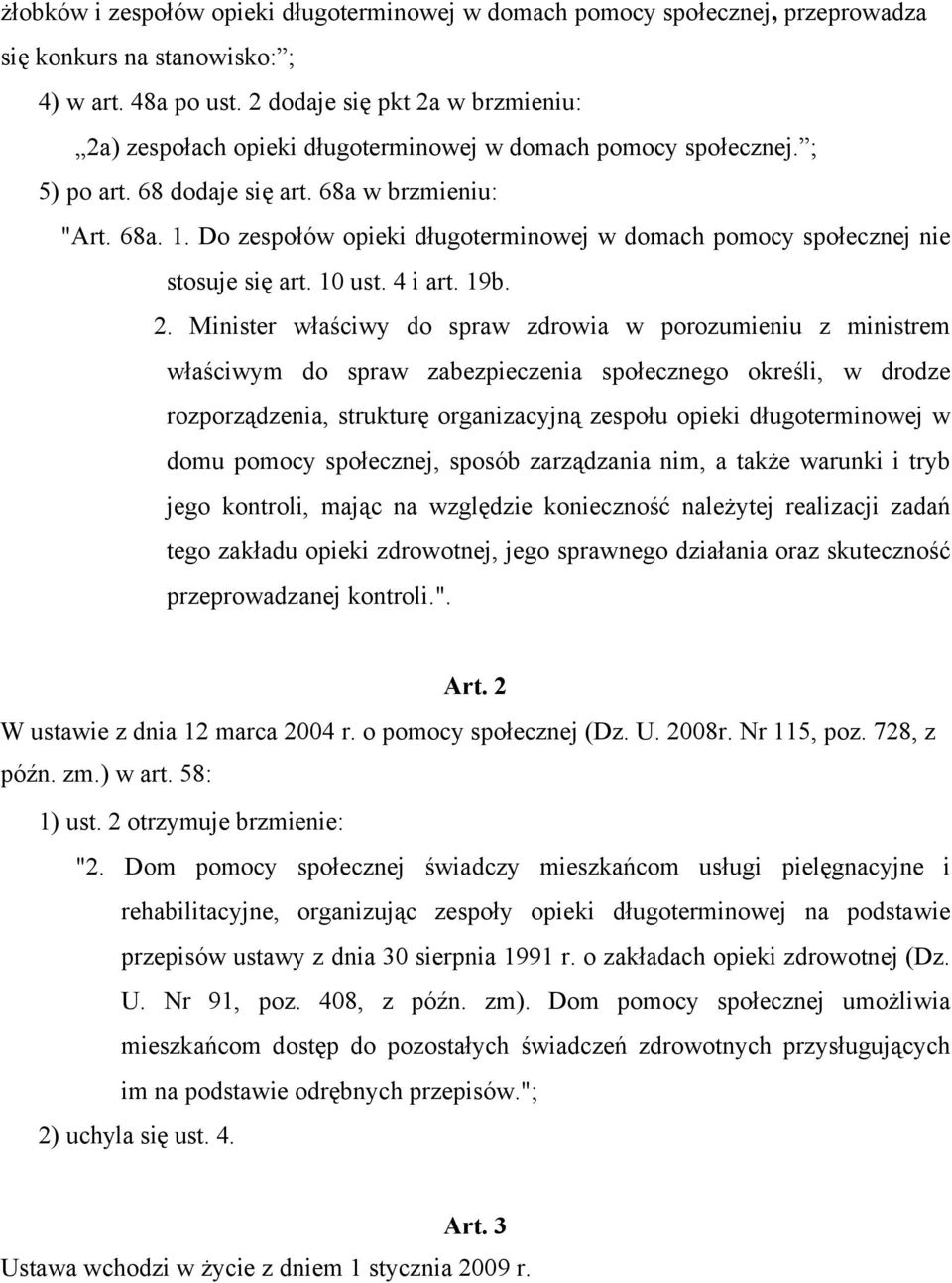 Do zespołów opieki długoterminowej w domach pomocy społecznej nie stosuje się art. 10 ust. 4 i art. 19b. 2.