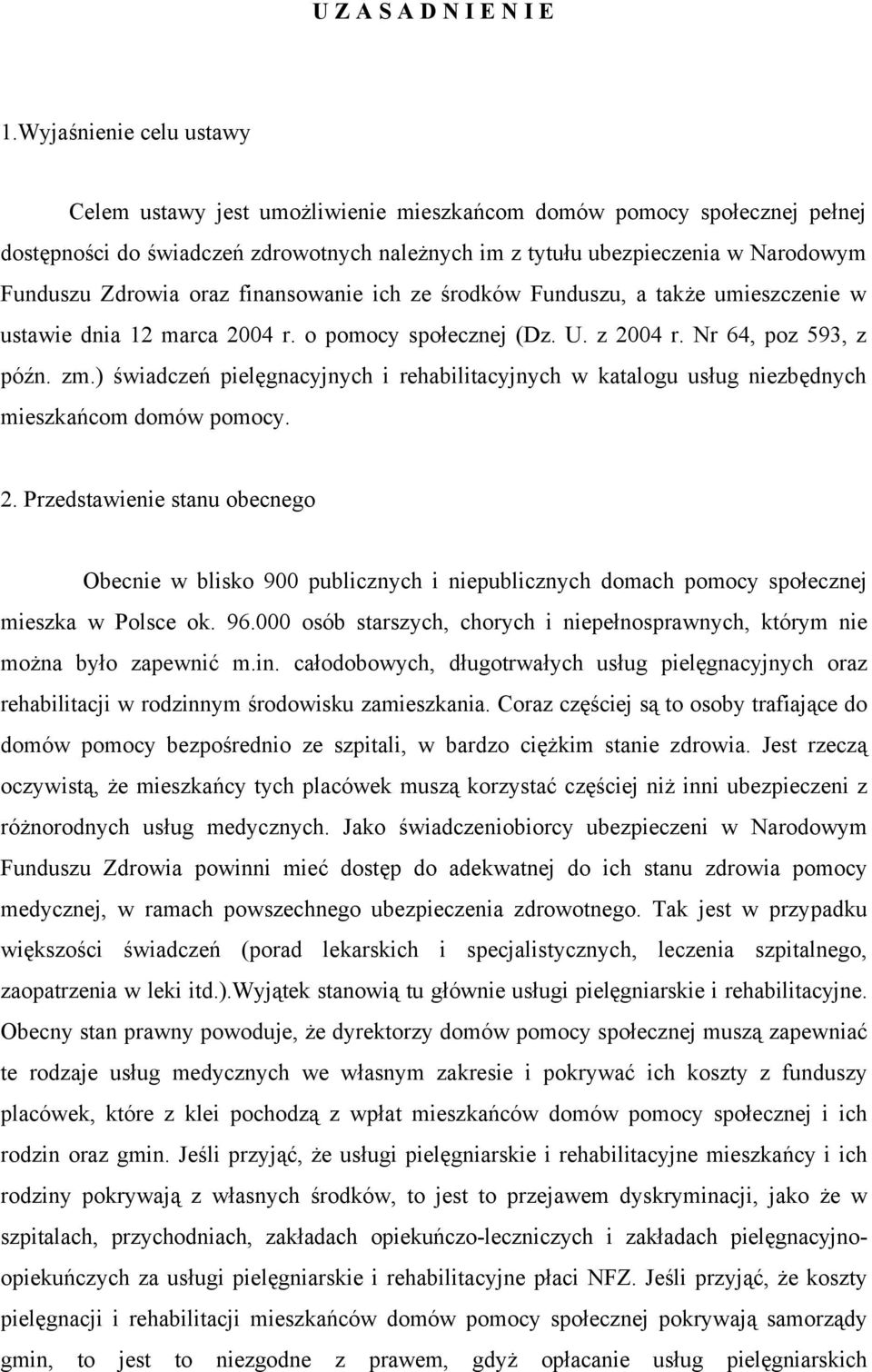 oraz finansowanie ich ze środków Funduszu, a także umieszczenie w ustawie dnia 12 marca 2004 r. o pomocy społecznej (Dz. U. z 2004 r. Nr 64, poz 593, z późn. zm.