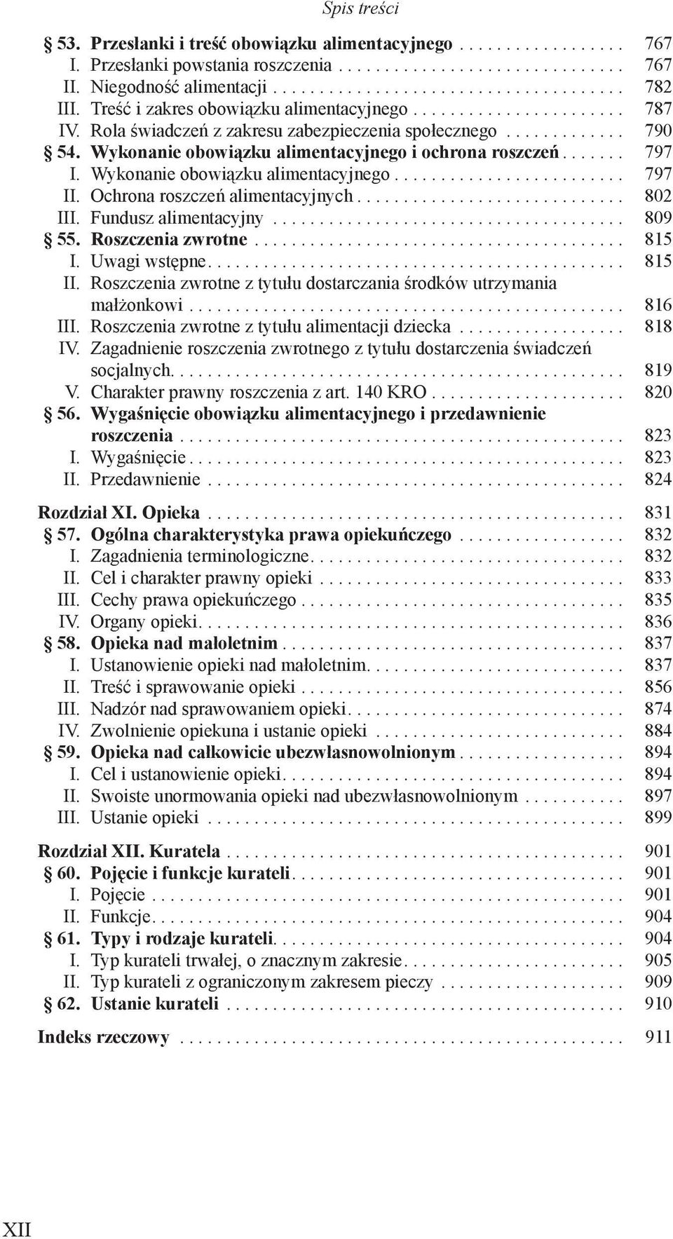 ...... 797 I. Wykonanie obowiązku alimentacyjnego......................... 797 II. Ochrona roszczeń alimentacyjnych............................. 802 III. Fundusz alimentacyjny...................................... 809 55.