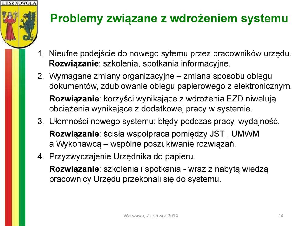 Rozwiązanie: korzyści wynikające z wdrożenia EZD niwelują obciążenia wynikające z dodatkowej pracy w systemie. 3.