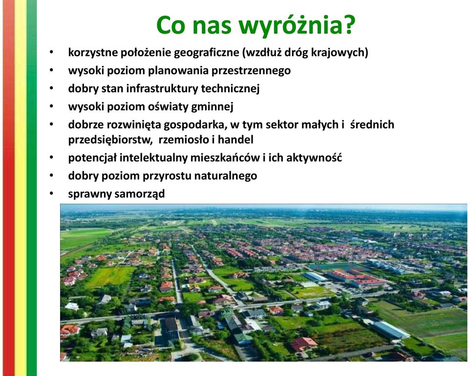 przestrzennego dobry stan infrastruktury technicznej wysoki poziom oświaty gminnej dobrze