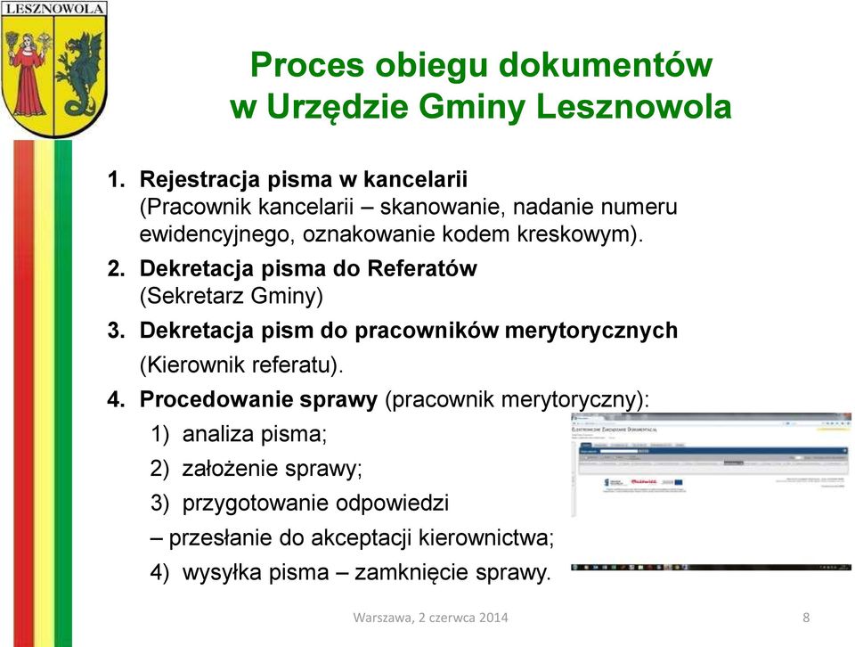 2. Dekretacja pisma do Referatów (Sekretarz Gminy) 3. Dekretacja pism do pracowników merytorycznych (Kierownik referatu). 4.