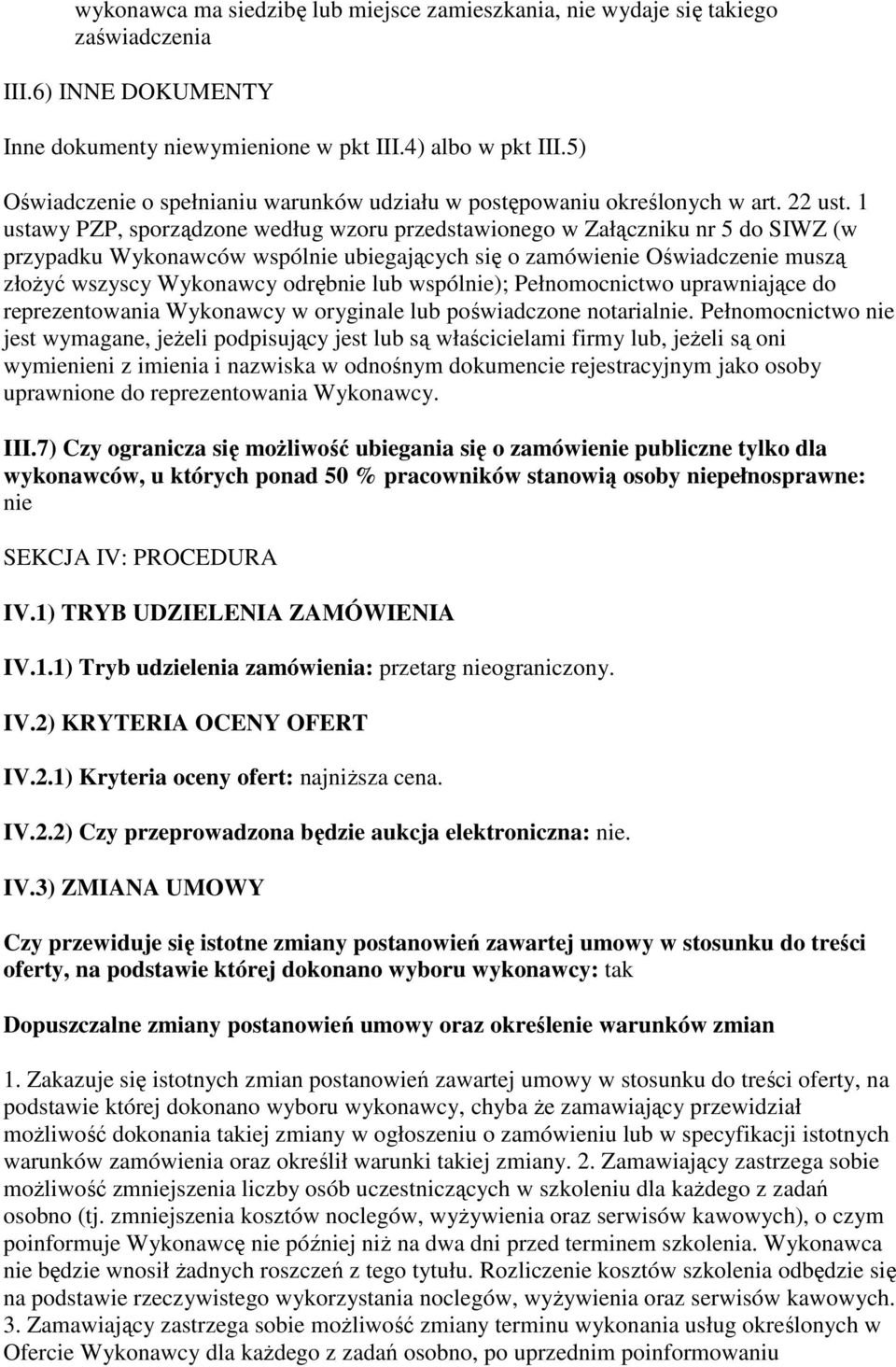 1 ustawy PZP, sporządzone według wzoru przedstawionego w Załączniku nr 5 do SIWZ (w przypadku Wykonawców wspólnie ubiegających się o zamówienie Oświadczenie muszą złoŝyć wszyscy Wykonawcy odrębnie