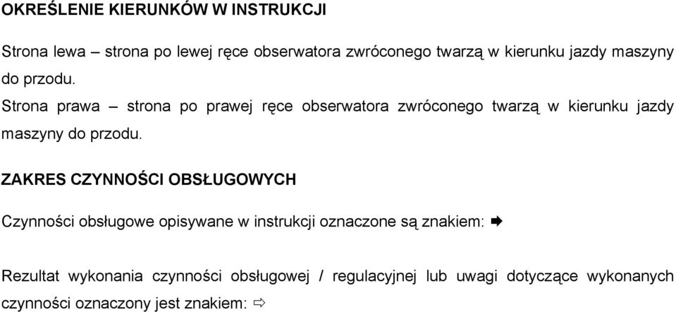 Strona prawa strona po prawej ręce obserwatora zwróconego twarzą w kierunku  ZAKRES CZYNNOŚCI OBSŁUGOWYCH