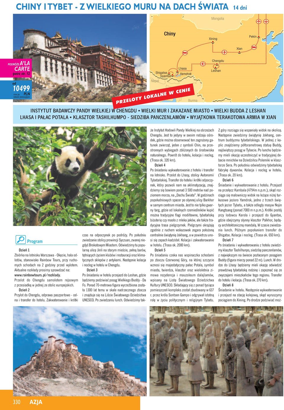 TASHILHUMPO - SIEDZIBA PANCZENLAMÓW WYJÑTKOWA TERAKOTOWA ARMIA W XIAN Program Dzieƒ 1 Zbiórka na lotnisku Warszawa - Ok cie, hala odlotów, stanowisko Rainbow Tours, przy ruchomych schodach na 2
