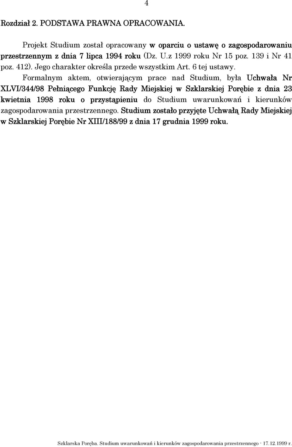 412). Jego charakter określa przede wszystkim Art. 6 tej ustawy.