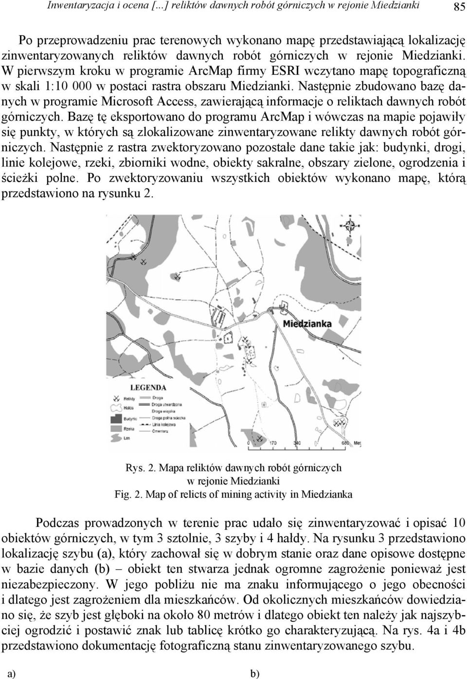 rejonie Miedzianki. W pierwszym kroku w programie ArcMap firmy ESRI wczytano mapę topograficzną w skali 1:10 000 w postaci rastra obszaru Miedzianki.