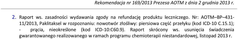 przełyku (kod ICD-10 C.15.1); - prącia, nieokreślone (kod ICD-10:C60.9). Raport skrócony ws.