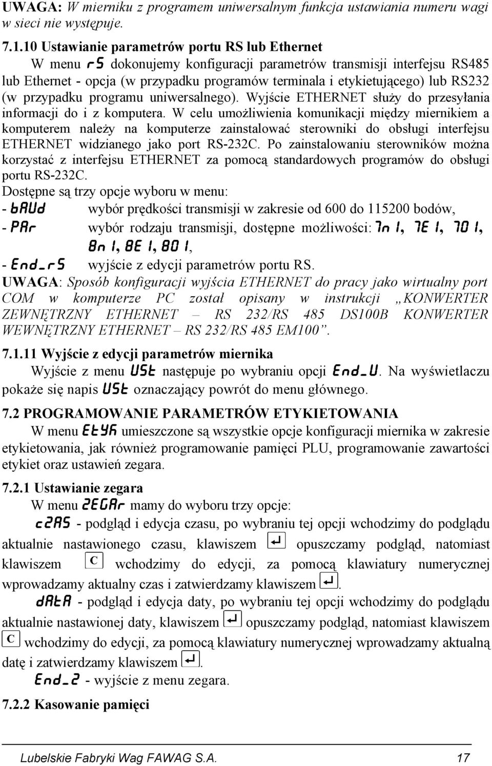 RS232 (w przypadku programu uniwersalnego). Wyjście ETHERNET służy do przesyłania informacji do i z komputera.